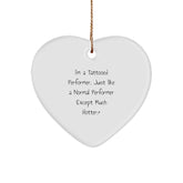 Funny Performer Gifts from Friends, Heart Ornament for I'm A Tattooed Performer. Just Like A Normal Performer Except Much Hotter.+ Lovers, Perfect Christmas Unique Gifts for Performer Enthusiasts - Image 1